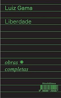 Liberdade (Obras completas de Luiz Gama) Luiz Gama